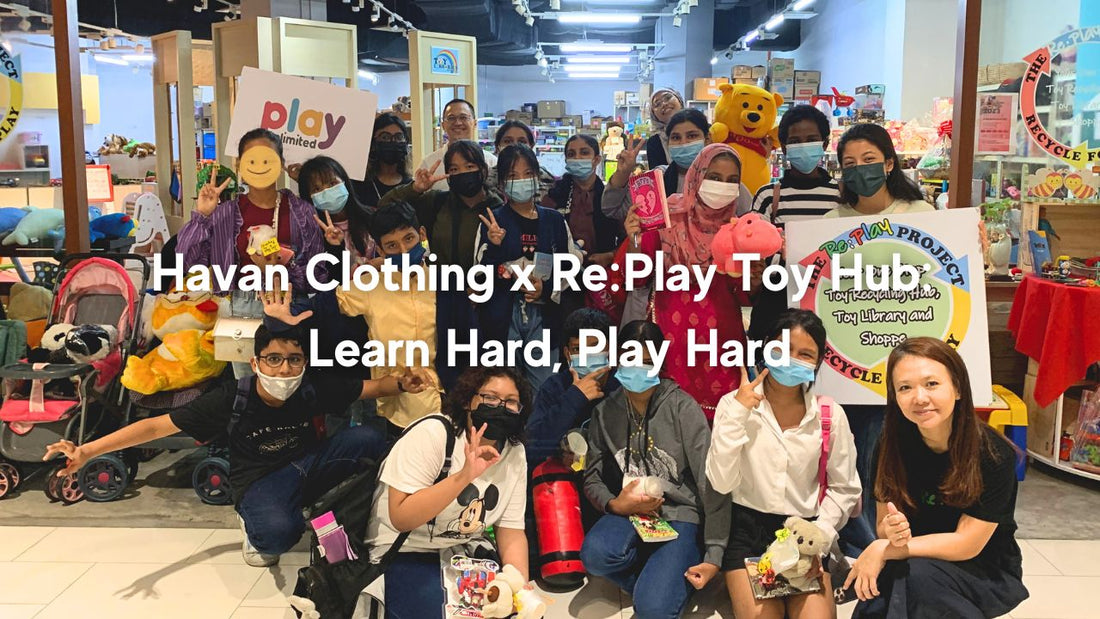 Havan Clothing x Re:Play Toy Hub: Learn Hard, Play Hard - Ethical Clothing & Social Impact